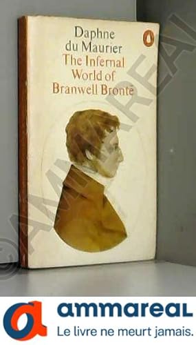 Seller image for The Infernal World of Branwell Bronte by Daphne Du Maurier (1972-05-25) for sale by Ammareal