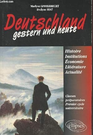 Bild des Verk�ufers f�r Deutschland gestern und heute - Histoire, institutions, �conomie, litt�rature, actualit� - Classes pr�paratoires, premier cycle universitaire zum Verkauf von Le-Livre