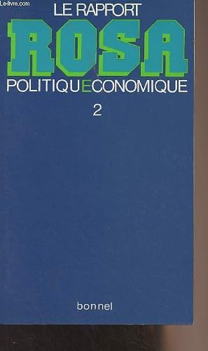 Bild des Verk�ufers f�r Le rapport Rosa politique �conomique - Volume 2 : Le social et le politique - Collection "Economie fran�aise" zum Verkauf von Le-Livre