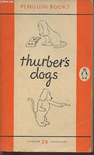 Seller image for Thurber's dogs-a collection of the master's dogs, written and drawn, real and imaginery, living and long ago for sale by Le-Livre