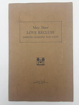 May Burr: Love Recluse, Lessons Learned Too Late.
