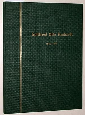 Gottfried Otto Nauhardt. 1853 - 1915. Sein leben und Wirken geschildert von R. L. Prager. (Auszug...
