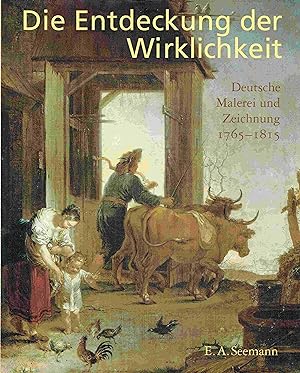 Bild des Verkufers fr Die Entdeckung der Wirklichkeit. Deutsche Malerei und Zeichnung 1765-1815. zum Verkauf von Antiquariat Bernhardt