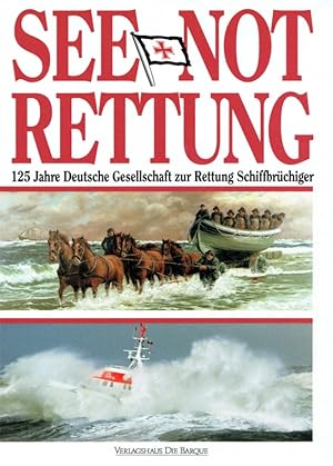 Bild des Verkufers fr See- Not- Rettung. 125 Jahre Deutsche Gesellschaft zur Rettung Schiffbrchiger. zum Verkauf von Antiquariat Bernhardt