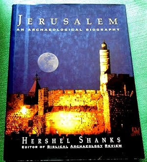 Jerusalem. An Archaeological Biography.