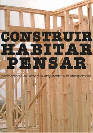 Image du vendeur pour Construir, habitar, pensar. Perspectivas del arte y la arquitectura contempornea mis en vente par Librera Cajn Desastre