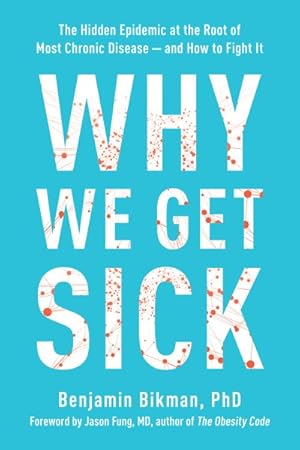 Immagine del venditore per Why We Get Sick : The Hidden Epidemic at the Root of Most Chronic Disease- And How to Fight It venduto da GreatBookPrices