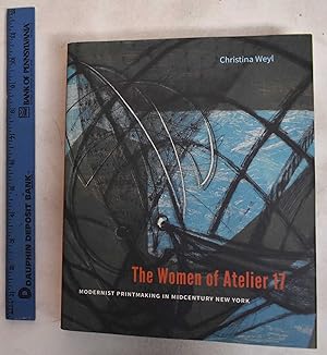 The women of Atelier 17 : Modernist printmaking in midcentury New York