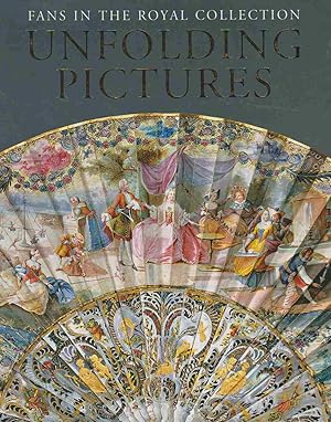 Seller image for UNFOLDING PICTURES Fans in the Royal Collection for sale by Easton's Books, Inc.