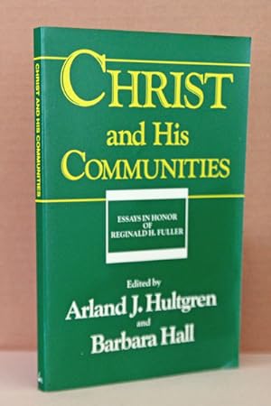 Christ and His Communities: Essays in Honor of Reginald H. Fuller