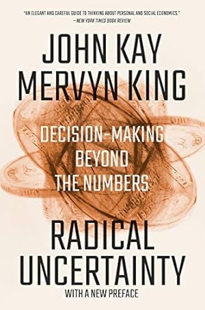Seller image for Radical Uncertainty: Decision-Making Beyond the Numbers by Kay, John, King, Mervyn [Paperback ] for sale by booksXpress
