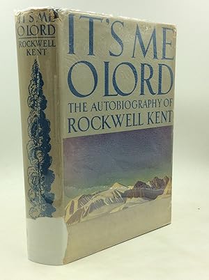 IT'S ME O LORD: The Autobiography of Rockwell Kent
