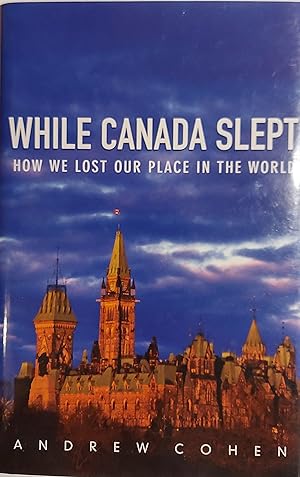 Seller image for While Canada Slept: How We Lost Our Place in the World for sale by Mister-Seekers Bookstore
