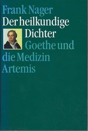 Bild des Verkufers fr Der heilkundige Dichter : Goethe und die Medizin / Frank Nager zum Verkauf von Bcher bei den 7 Bergen