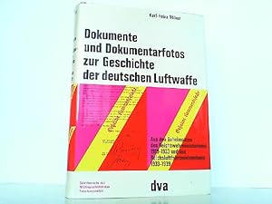 Dokumente und Dokumentarfotos zur Geschichte der deutschen Luftwaffe. Aus den Geheimakten des Rei...