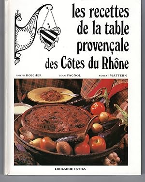 Image du vendeur pour Les Recettes De La Table Provenale Des Ctes Du Rhne. mis en vente par G.F. Wilkinson Books, member IOBA