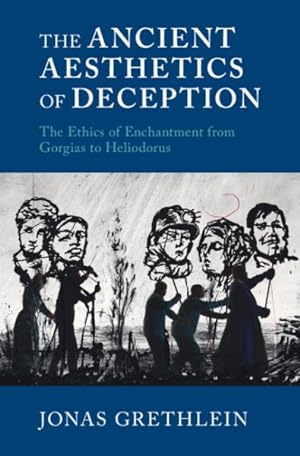 Seller image for Ancient Aesthetics of Deception : The Ethics of Enchantment from Gorgias to Heliodorus for sale by GreatBookPrices