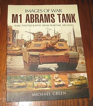 M1 Abrams Tank: Rare Photographs from Wartime Archives (Images of War)