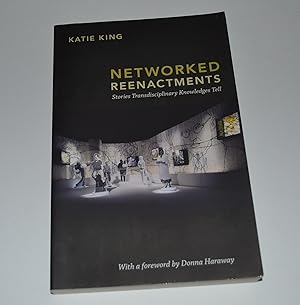 Image du vendeur pour Networked Reenactments: Stories Transdisciplinary Knowledges Tell mis en vente par Bibliomadness