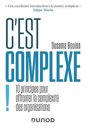 "c'est complexe !" 10 principes pour affronter la complexité des organisations