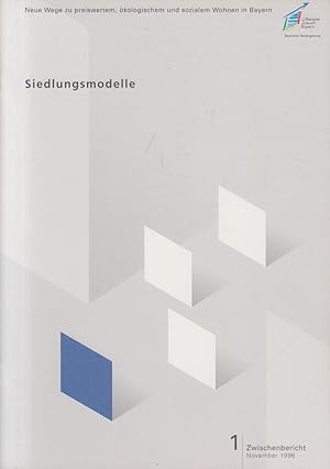 Bild des Verkufers fr Siedlungsmodelle; Teil: 1., Zwischenbericht November 1996 Neue Wege zu preiswertem, kologischem und sozialem Wohnen in Bayern. zum Verkauf von Allguer Online Antiquariat