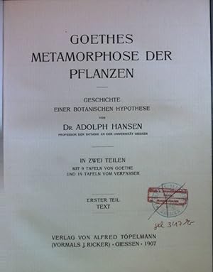 Goethes Metamorphose der Pflanzen: Geschichte einer botanischen Hypothese: I. TEIL: Text.