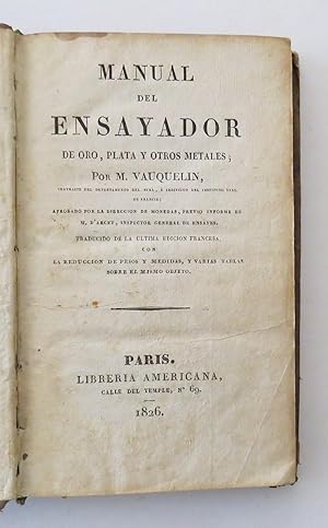 Manual del Ensayador de Oro, Plata y Otros Metales. Junto con: Descripción de un hornillo pequeño...