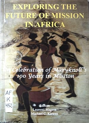 Imagen del vendedor de Exploring the Future of Mission in Africa. In Celebration of Maryknoll's 100 Years in Mission; a la venta por books4less (Versandantiquariat Petra Gros GmbH & Co. KG)