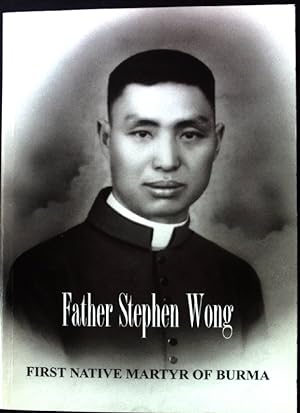 Seller image for Father Stephen Wong. First Native Martyr of Burma; for sale by books4less (Versandantiquariat Petra Gros GmbH & Co. KG)
