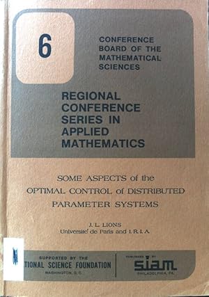 Bild des Verkufers fr Some Aspects of the optimal Control of Distributed parameter Systems. Regional Conference Series in applied Mathematics; 6; zum Verkauf von books4less (Versandantiquariat Petra Gros GmbH & Co. KG)