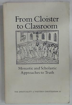 Bild des Verkufers fr From Cloister to Classroom. Monastic and Scholastic Approaches to Truth. zum Verkauf von Plurabelle Books Ltd