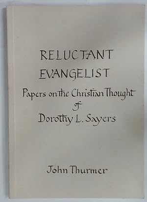 Bild des Verkufers fr Reluctant Evangelist. Papers on the Christian Thought of Dorothy L Sayers. First Edition. zum Verkauf von Plurabelle Books Ltd