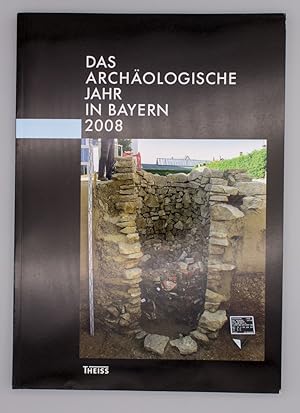Das archäologische Jahr in Bayern 2008; Herausgegeben vom Bayerischen Landesamt für Denkmalpflege...