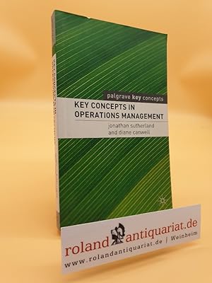Seller image for Key Concepts in Operations Management / Jonathan Sutherland, Diane Canwell / Palgrave Key Concepts Palgrave Key Concepts for sale by Roland Antiquariat UG haftungsbeschrnkt
