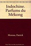 Seller image for Indochine : Parfums Du Mkong for sale by RECYCLIVRE
