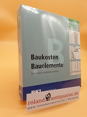 Seller image for BKI Baukosten 2012 Teil 2 - Statistische Kostenkennwerte Bauelemente for sale by Roland Antiquariat UG haftungsbeschrnkt