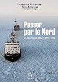 Image du vendeur pour Passer Par Le Nord : La Nouvelle Route Maritime mis en vente par RECYCLIVRE