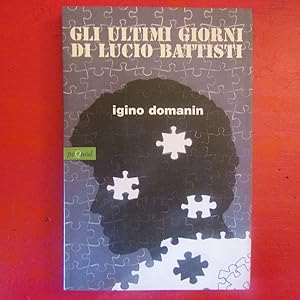 Seller image for Gli ultimi giorni di Lucio Battisti for sale by Antonio Pennasilico