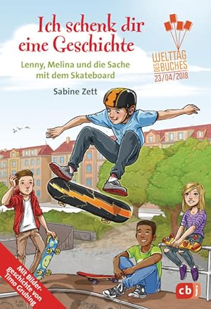 Bild des Verkufers fr Ich schenk dir eine Geschichte 2018 - Lenny, Melina und die Sache mit dem Skateboard: Welttag des Buches zum Verkauf von Gerald Wollermann