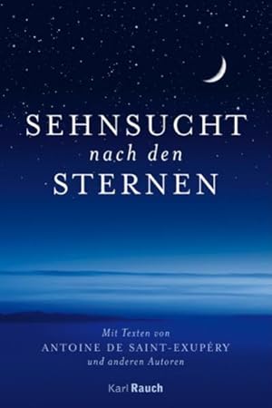 Bild des Verkufers fr Sehnsucht nach den Sternen: Mit Texten von Antoine de Saint-Exupry und anderen Autoren zum Verkauf von Gerald Wollermann