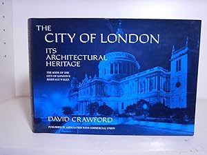 Seller image for The City of London: Its Architectural Heritage : the Book of the City of London's Heritage Walks for sale by BRIMSTONES