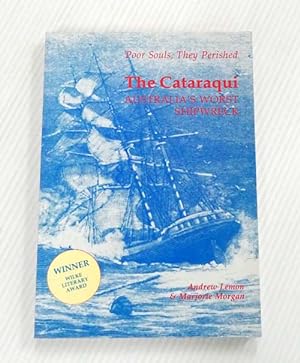 Bild des Verkufers fr Poor Souls, They Perished :The Cataraqui Australia's Worst Shipwreck zum Verkauf von Adelaide Booksellers