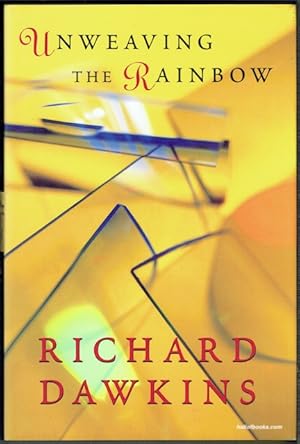 Unweaving The Rainbow: Science, Delusion And The Appetite For Wonder