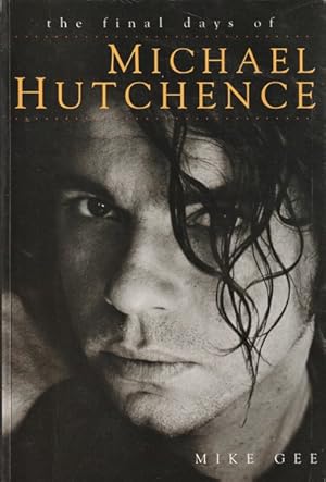 Immagine del venditore per The Final Days of Michael Hutchence venduto da Goulds Book Arcade, Sydney