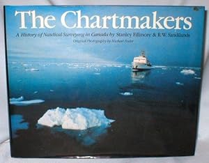 Imagen del vendedor de The Chartmakers: A History of Nautical Surveying in Canada a la venta por Dave Shoots, Bookseller