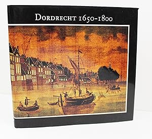 Image du vendeur pour Dordrecht 1650-1800 mis en vente par Peak Dragon Bookshop 39 Dale Rd Matlock