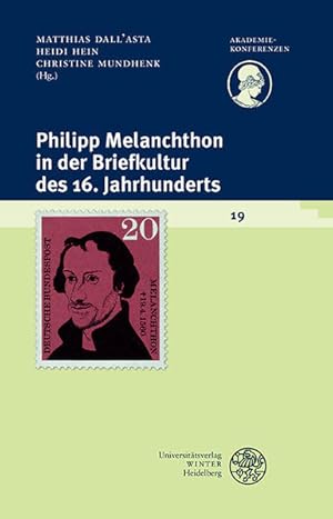 Philipp Melanchthon in der Briefkultur des 16. Jahrhunderts. hrsg. von Matthias Dall'Asta . im Au...