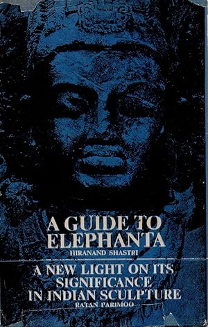 Seller image for A Guide to Elephanta / A New Light on Its Significance in Indian Sculpture for sale by San Francisco Book Company