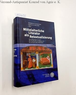 Mittelalterliche Literatur als Retextualisierung : das âPèlerinageâ-Corpus des Guillaume de D...