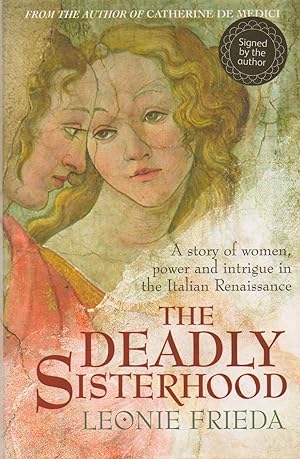 Imagen del vendedor de The Deadly Sisterhood_ A story of women, power and intrigue in the Italian Renaissance a la venta por San Francisco Book Company